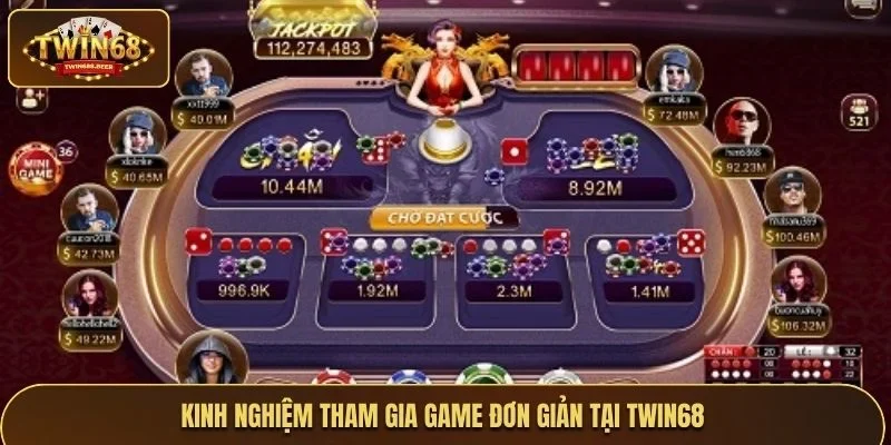 Kinh nghiệm tham gia game đơn giản tại Twin68