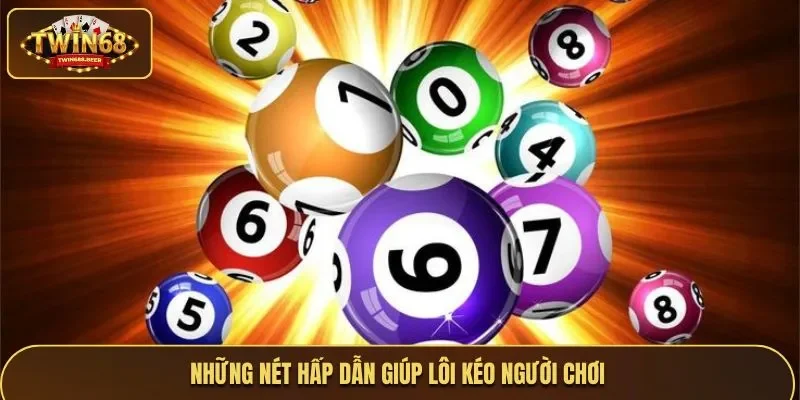 Những nét hấp dẫn giúp lôi kéo người chơi
